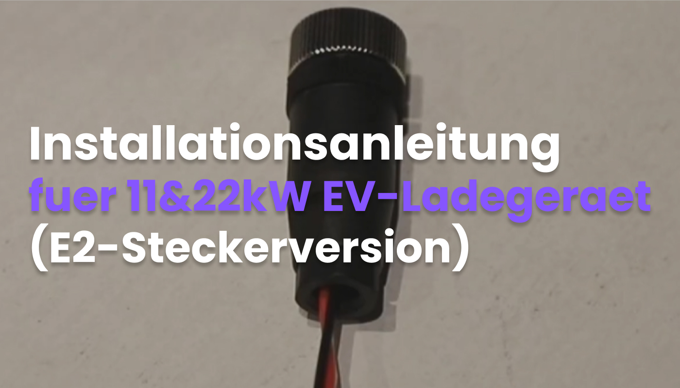 7. Installationsanleitung fuer 11&22kW EV-Ladegeraet (E2-Steckerversion).jpg
