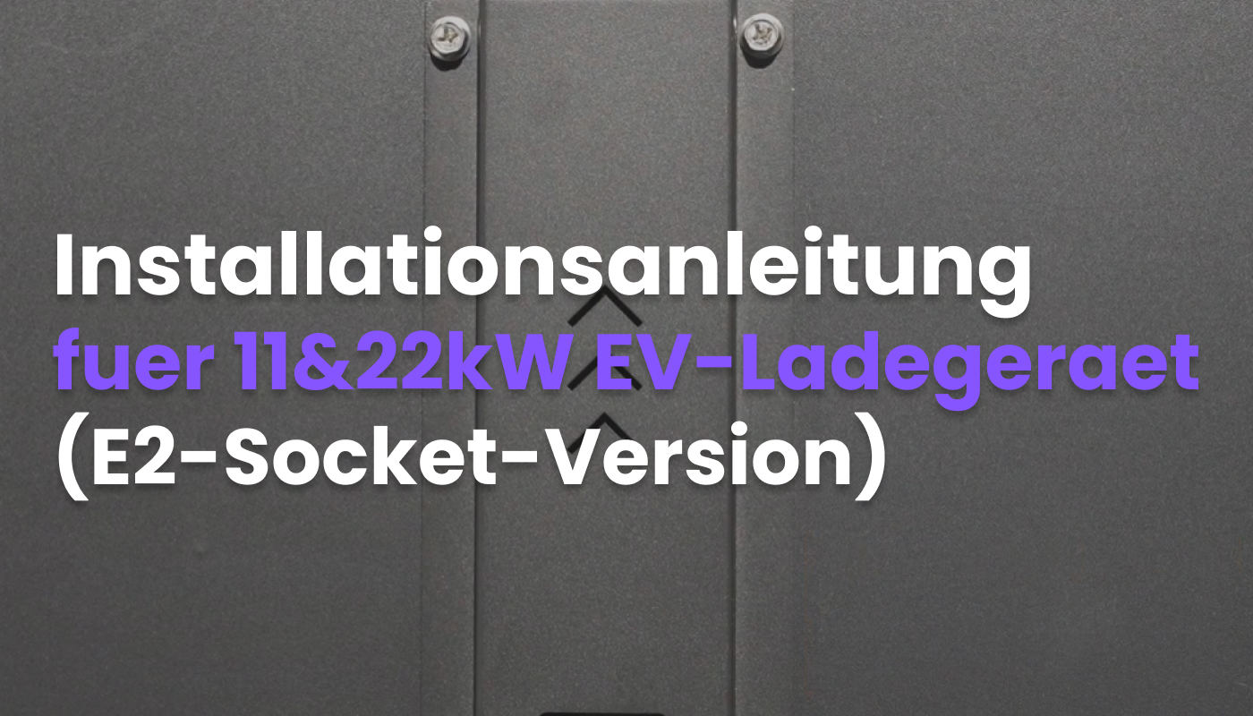 8. Installationsanleitung fuer 11&22kW EV-Ladegeraet (E2-Socket-Version).jpg